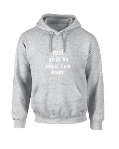 “cool girls do what they want.” hoodie - grey